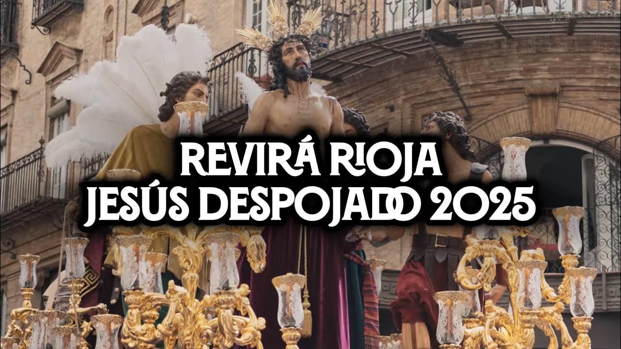 [4K] LUZ DE VIDA | REVIRÁ DE RIOJA JESÚS DESPOJADO 2025 | Virgen de los Reyes | Bajo Palio Caridad