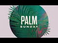 Palm Sunday | April 2, 2023