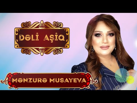 Menzure Musayeva - Deli Asiq - Yeni Mahni
