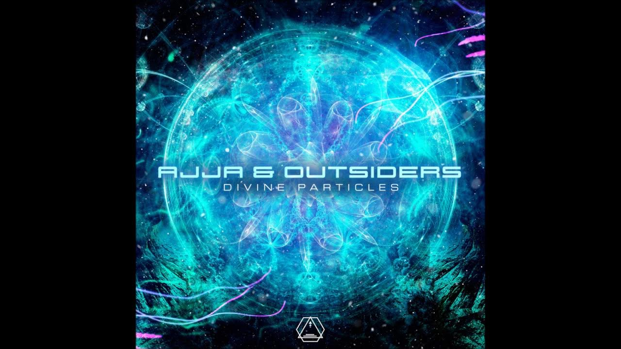 Ajja & Outsiders - Divine Particles - Official Ajja & Outsiders - Divine Particles - Official