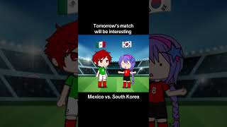Can’t wait for tomorrow’s match in World Cup #gacha #shorts #worldcup #méxico #southkorea