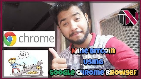 How To Mine BitCoin In Google Chrome Browser In Easiest Way