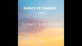Dance Pe Chance Lofi Song | Slowed + Reverb | Rab Ne Bana Di Jodi | Shah Rukh Khan, Anushka |