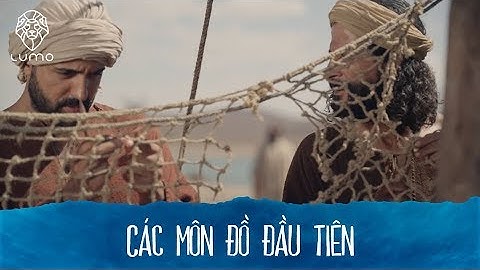 008 - Ma-thi-ơ 4:12-25 - Các môn đồ đầu tiên - Dự án LUMO
