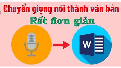 Cách chuyển giọng nói thành văn bản rất đơn giản