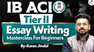 IB ACIO Tier II Essay Writing Masterclass | Complete Guide for Beginners | StudyIQ IAS
