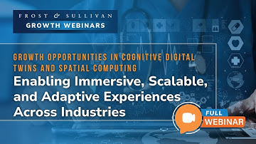 Growth Opportunities in Cognitive Digital Twins & Spatial Computing | Full Webinar
