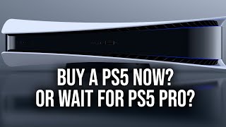 Buy A PS5 Now... Or Wait For PS5 Pro?