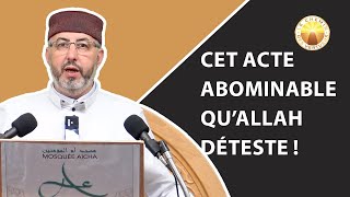 Cet acte abominable qu’Allah déteste !