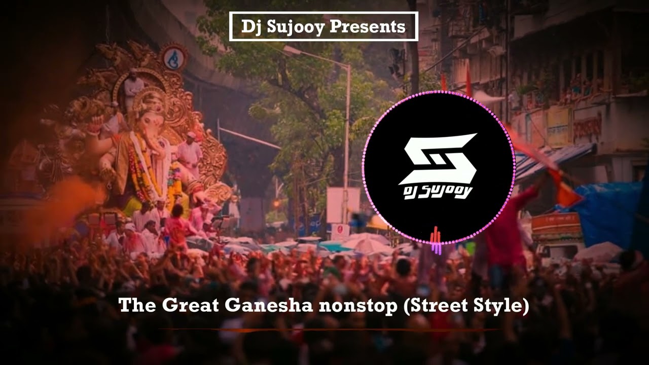 The Great Ganesha Nonstop  Street Style  Dj Sujooy