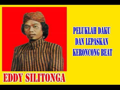 PELUKLAH DAKU DAN LEPASKAN Eddy Silitonga Keroncong Beat