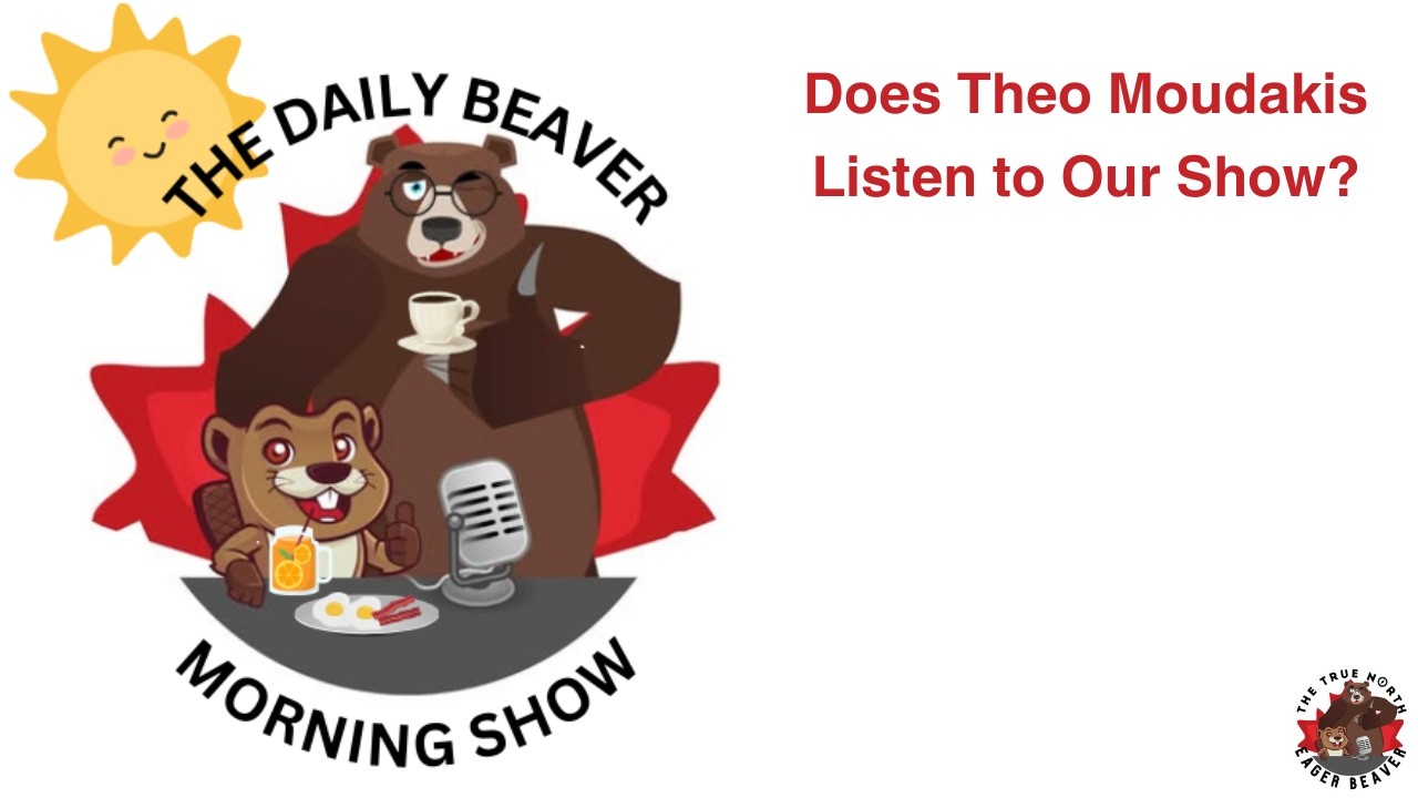 Does Theo Moudakis Listen to Our Show? — The Daily Beaver Morning Show