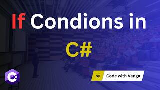 If Conditions in C# Explained | If Else Statement Tutorial for Beginners
