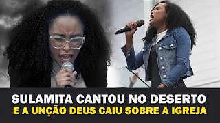 Sulamita Alves canta  Medley no Deserto ,Ta chorando porque e unção de Deus cai sobre a igreja