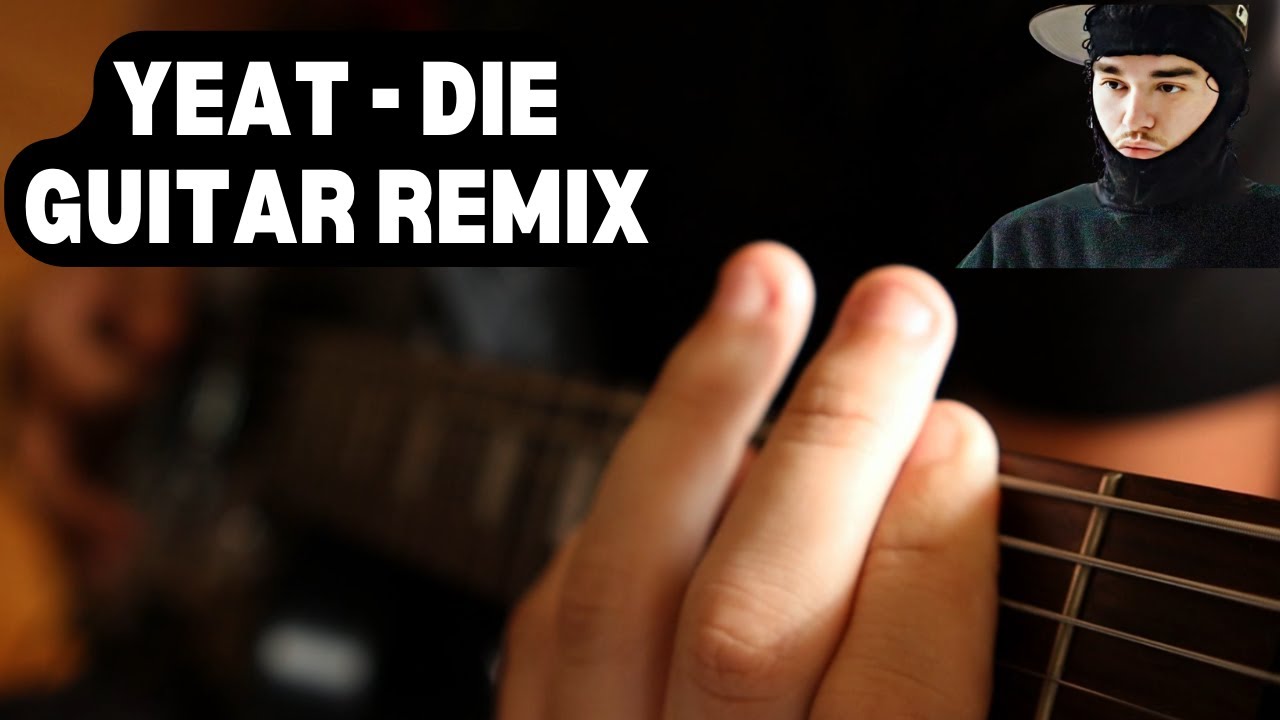 Die - Yeat x Unharmed x prod. antagonist (Guitar Remix)