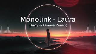 Monolink - Laura (Argy &amp; Omnya Remix)