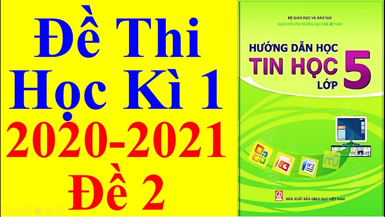 Tin Học Lớp 5 - Đề Thi Học Kì 1 Năm Học 2020 - 2021 -... - youtube