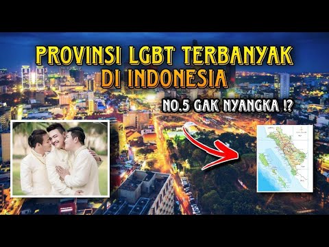 PROVINSI INDONESIA DENGAN JUMLAH LGBT TERBANYAK, PROVINSI NOMOR 5 GAK NYANGKA !!!