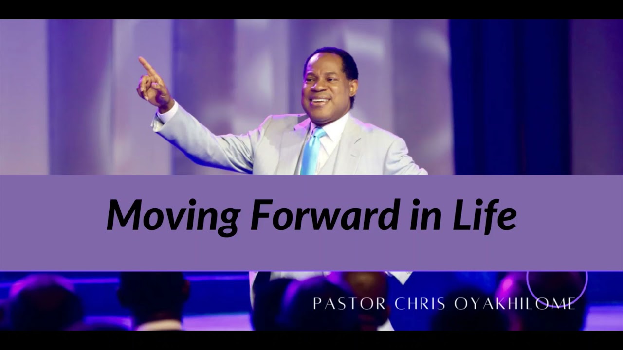 PASTOR CHRIS TEACHING | MOVING FORWARD IN LIFE| BIBLE STUDY