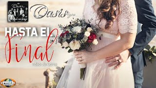 Video thumbnail of "Oasis 4you - Hasta el Final (Vídeo de Letras)"