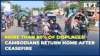 More Than 80% of Displaced Cambodians Return Home After Ceasefire