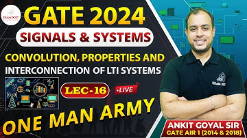 Convolution, Properties and Interconnection of LTI Systems | GATE 2024 | Ankit Goyal | One Man Army