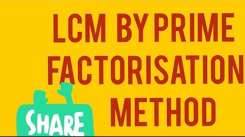 LCM by prime factorisation method:learning maths with faiza