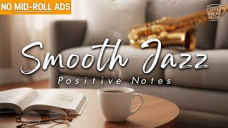 Smooth Jazz ☕ Relaxing Instrumental Cafe Music for Chill Work & Study (12 Hours, No Mid Roll Ads)