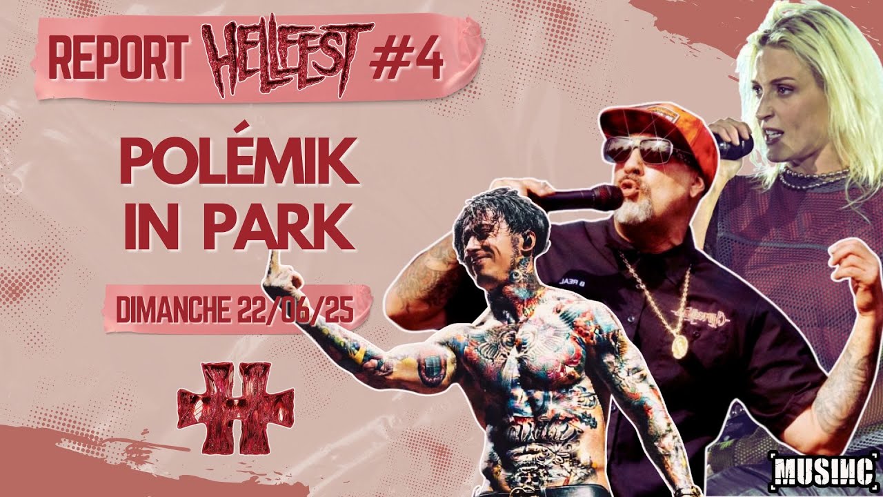 Report Hellfest 2025 - Journée 4 : Polémik In Park (Dimanche 22/06/25 ...