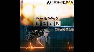 AlimkhanOV A. - You Are My Fantasy Of Love (Leila Long Version)