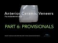 Anterior Veneers, Part 6, Provisionals