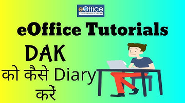 eOffice Tutorials CBIC - DAK ko eOffice me kaise diary karein? [Hindi]