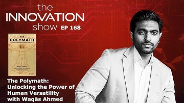 The Polymath: Unlocking the Power of Human Versatility with author Waqās Ahmed