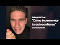 ¿Cómo incrementar tu AUTOCONFIANZA? ⬆️  IG LIVE @Rorro Echávez