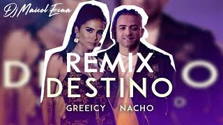 Greeicy - Nacho - Destino - Remix - By.DjMaicolEcua