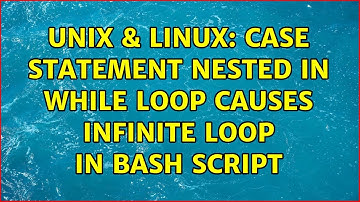Unix & Linux: Case Statement Nested in While Loop causes Infinite Loop in BASH Script