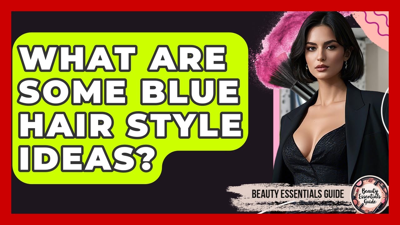 What Are Some Blue Hair Style Ideas? - Beauty Essentials Guide