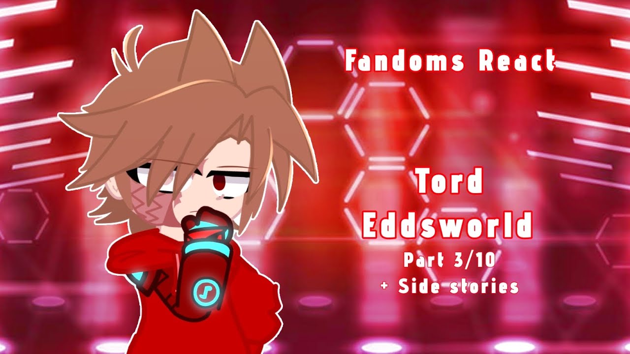 Fandoms React Part 3/10 | S1 | Eddsworld Tord | I.Stole.Your.Toast