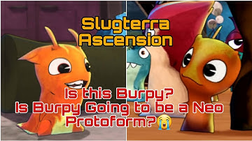 Slugterra Ascension Is this Baby Slug Burpy? Is Burpy going to be a neo protoform slug?