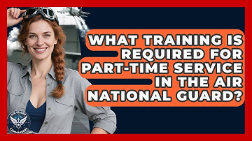 What Training Is Required for Part-Time Service in the Air National Guard? | Air Guard Commanders