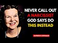 Never Call Out A Narcissist God Says Do This Instead By Kathryn Kuhlman Never Call Out A Narcissist God Says Do This Instead By Kathryn Kuhlman