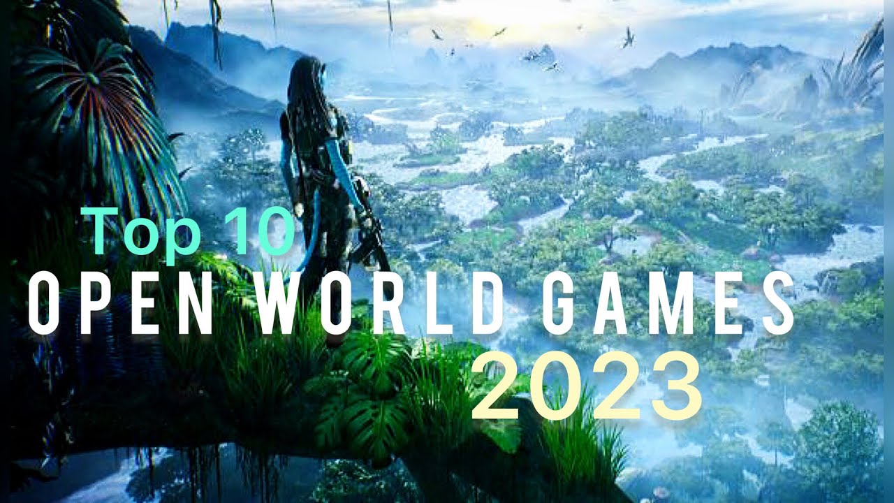 Top 10 open world Games 2023 4k - YouTube