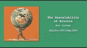 The Unscalability of Bitcoin | benthecarman | bitcoin++ ATX script edition | May 2024 | Austin TX