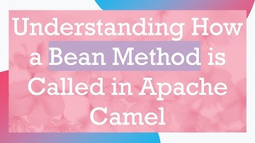 Understanding How a Bean Method is Called in Apache Camel