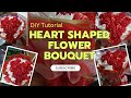 HEART SHAPED FLOWER BOUQUET/ DIY TUTORIAL