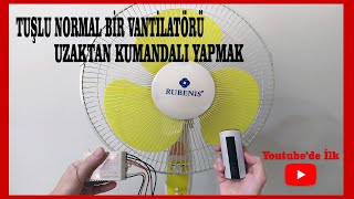 Tuşlu Normal Bir Vantilatörü Uzaktan Kumandalı Yapmak !!!