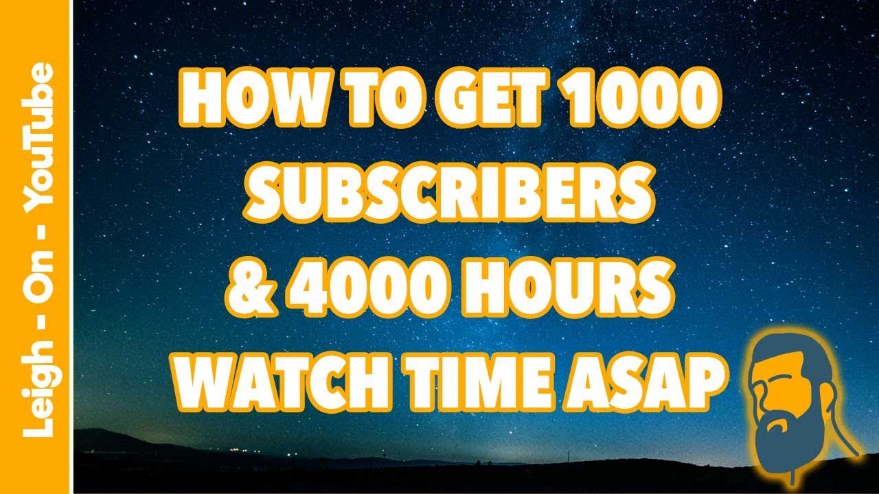 How to Get 1000 Subscribers and 4000 Watch Hours Quick - YouTube