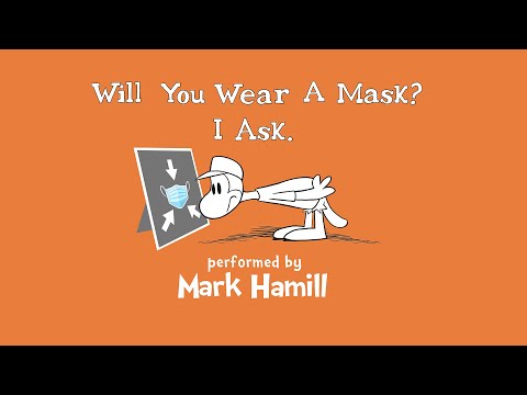 "Will You Wear A Mask? I Ask" performed by Mark Hamill