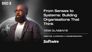 From Senses to Systems: Building Organisations That Think | Yemi Olagbaiye | DSC EUROPE 25