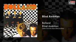 Bolland - Blind Ambition (Taken From The Album Silent Partners)